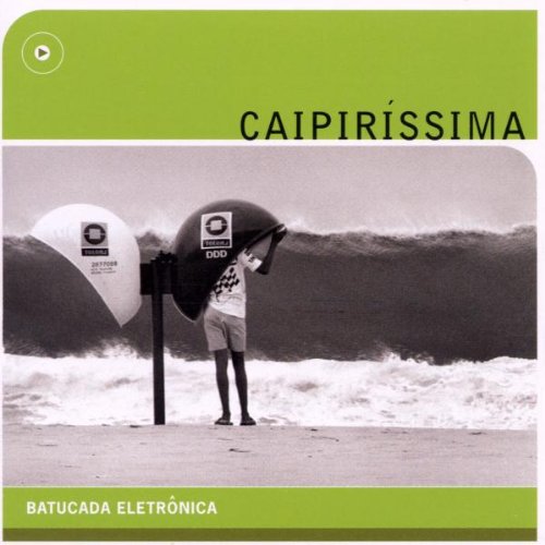 Caipirissima: : Batucada Eletronica / Various;