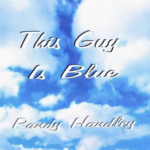Randy Handley - This Guy Is Blue;