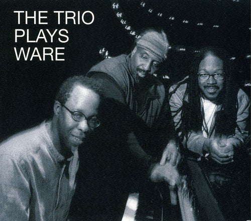 Matthew Shipp Trio - The Trio Plays Ware;