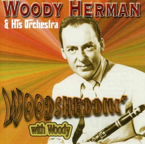 Woody Herman & His Orchestra - Woodsheddin' With Woody;