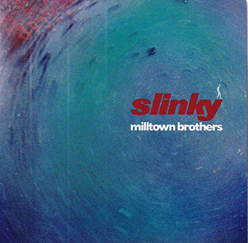 Milltown Brothers - Slinky;