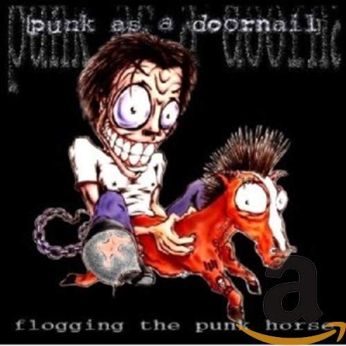 Punk As A Doornail - Flogging The Punk Horse;