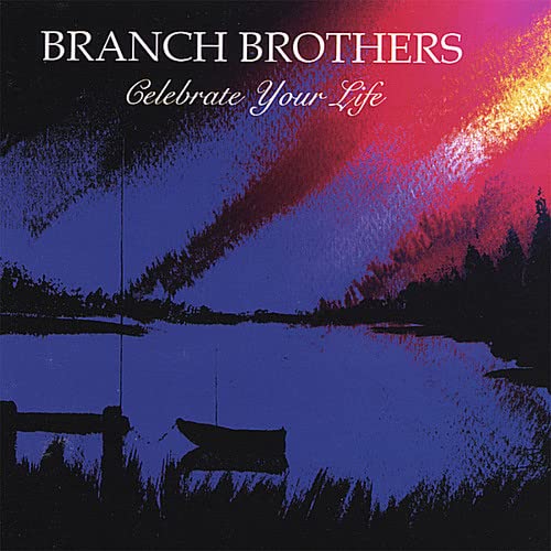 Branch Brothers - Celebrate Your Life;