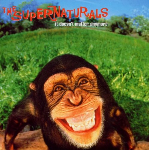Supernaturals (The) - It Doesn't Matter Anymore;