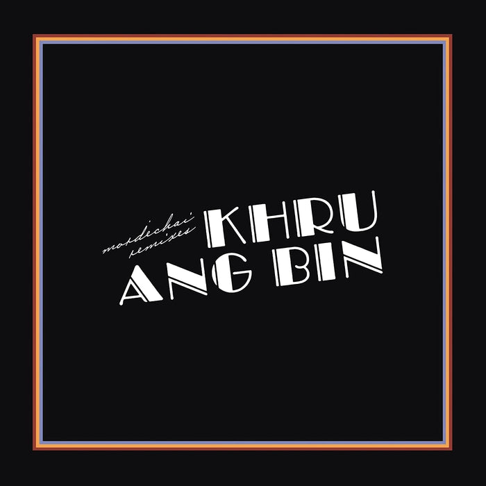 Khruangbin - Mordechai Remixes (2 Lp);