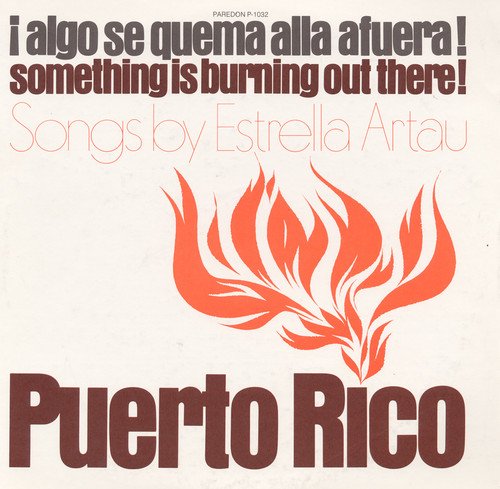 Estrella Artau - Puerto Rico: Algo Se Quema Alla A Fuera;