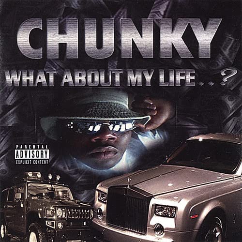 Chunky - What About My Life;