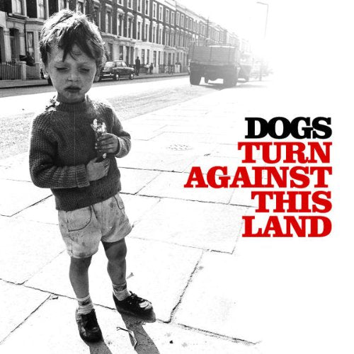 Dogs - Turn Against This Land;