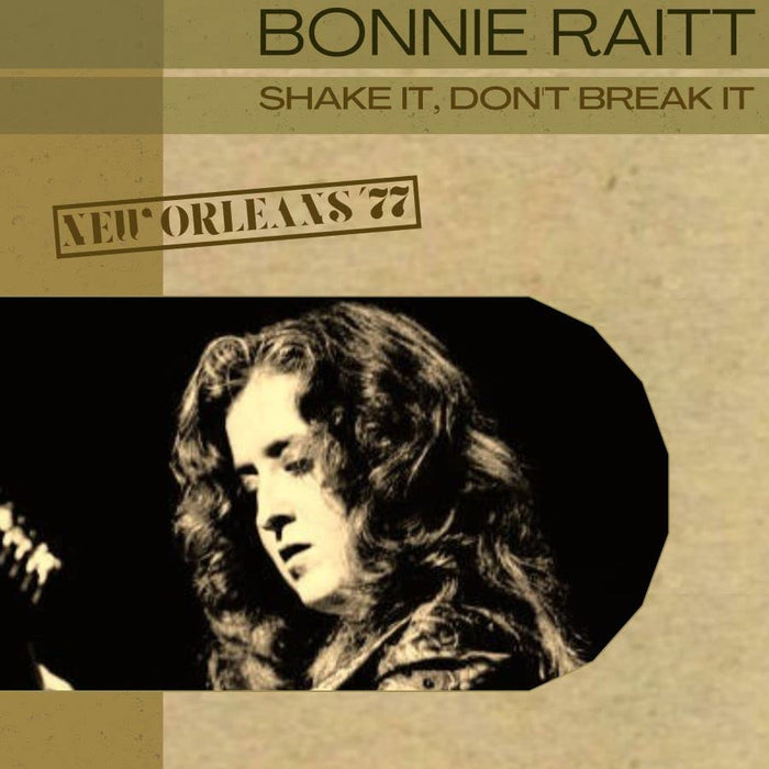 Bonnie Raitt - Shake It, Don'T Break It, New Orleans '77;