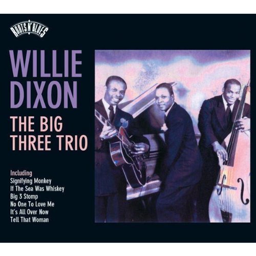 Willie Dixon - The Big Three Trio;