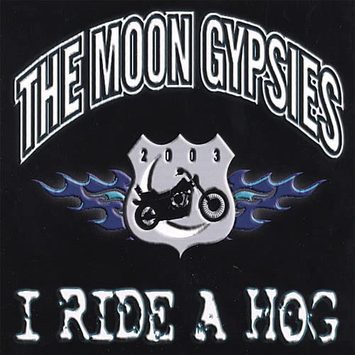 Moon Gypsies - I Ride A Hog;