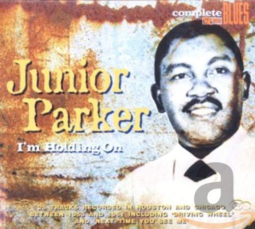 Junior Parker - I'm Holding On;