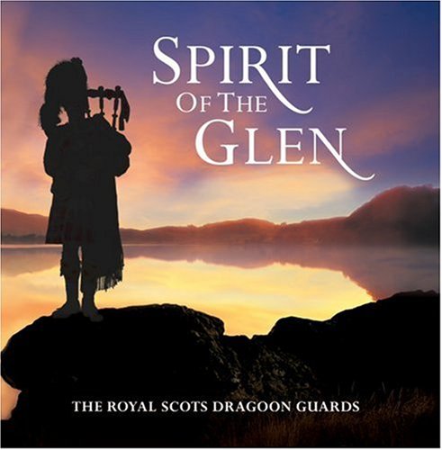 Royal Scots Dragoon Guards (The) - Spirit Of The Glen;