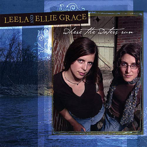 Leela & Ellie Grace - Where The Waters Run;