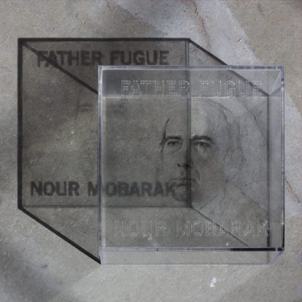 Nour Mobarak - Father Fugue;