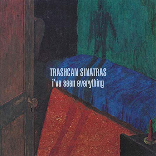 Trashcan Sinatras - I've Seen Everything;