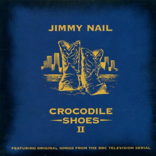 Jimmy Nail - Crocodile Shoes II;