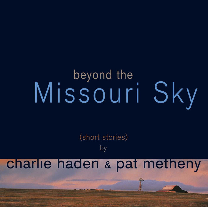 Charlie Haden & Pat Metheny - Beyond The Missouri Sky;