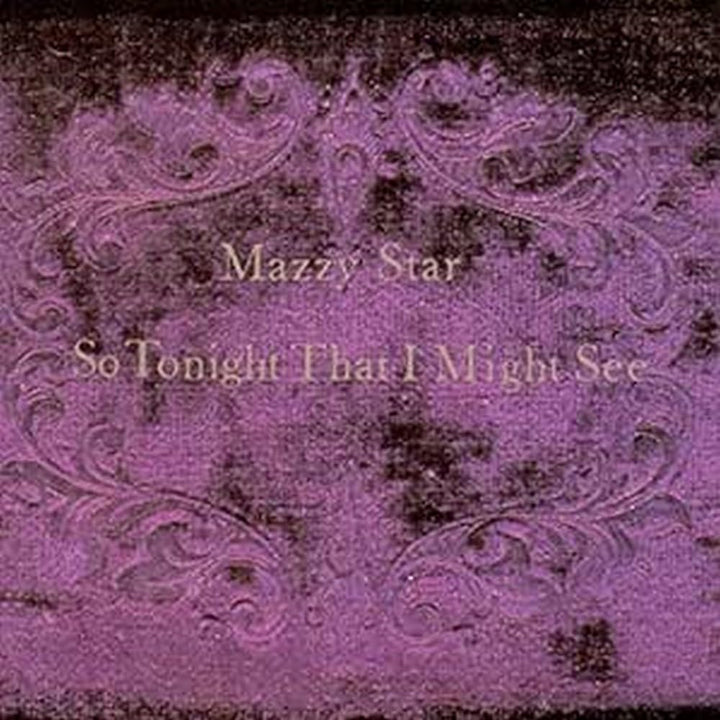 Mazzy Star - So Tonight That I Might See;