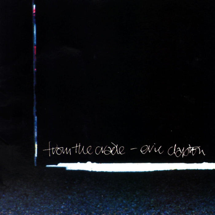 Eric Clapton - From The Cradle;