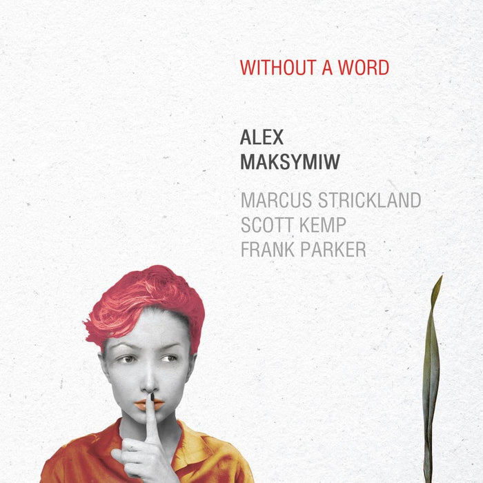 Alex Maksymiw - Without A Word;