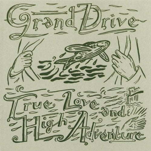 Grand Drive - True Love And High Adventure;
