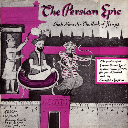 Shaakeh S. Agajanian - The Persian Epic: Shah-Nameh, The Book Of Kings;