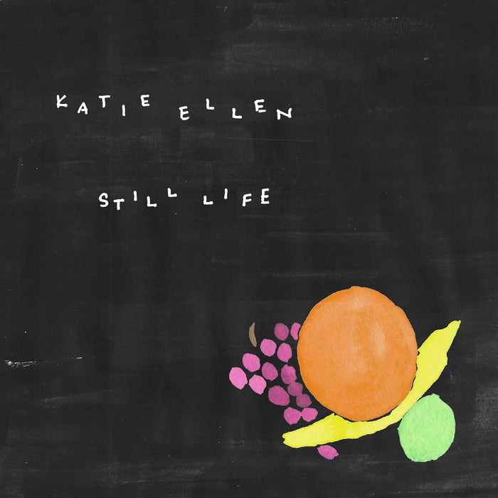 Katie Ellen - Still Life;