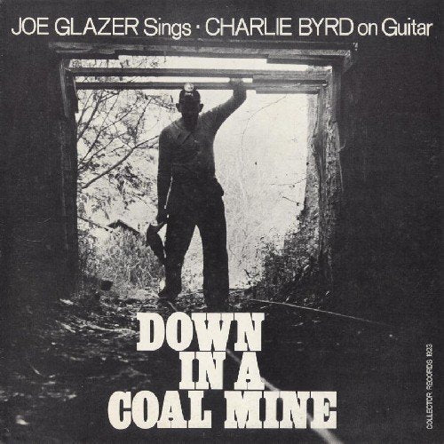 Joe Glazer - Down In A Coal Mine;