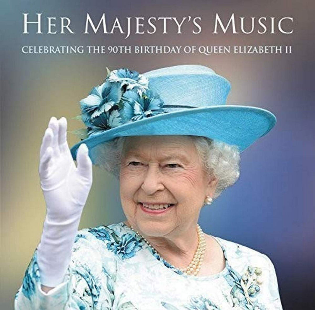 Her Majesty's Music - Celebrating The 90th Birthday Of Queen Elizabeth;