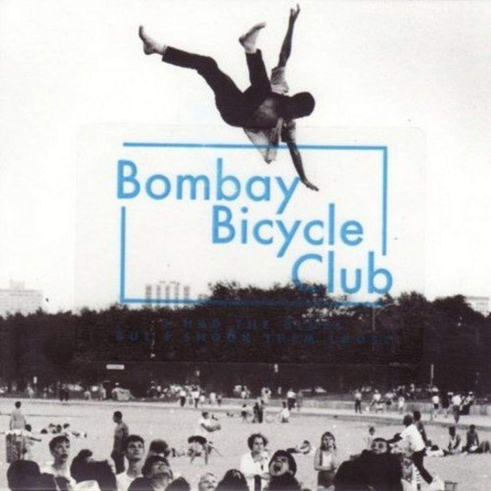 Bombay Bicycle Club - I Had The Blues But I Shook Them Loose;