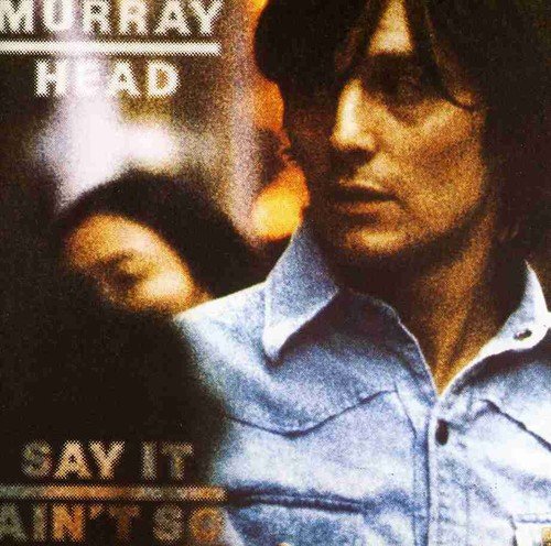 Murray Head - Say It Aint So;
