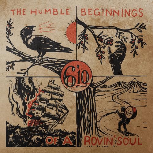 6'10 - The Humble Beginnings Of A Rovin' Soul;