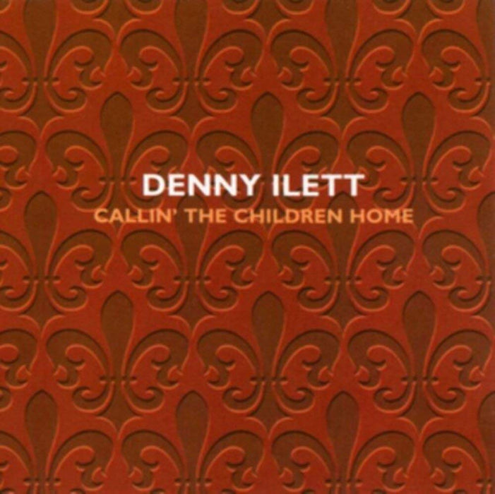Denny Ilett - Callin' The Children Home;