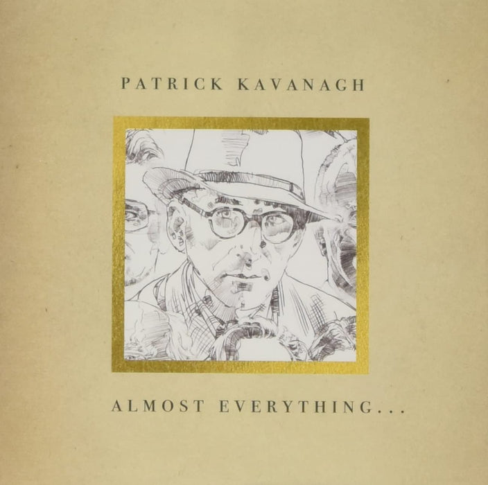 Patrick Kavanagh - Almost Everything...;