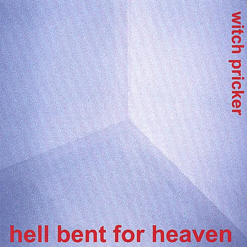 Hell Bent For Heaven - Witch Pricker;