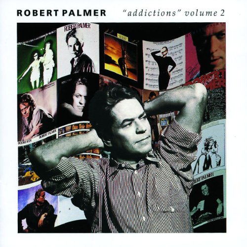 Robert Palmer - Addictions Vol.2;