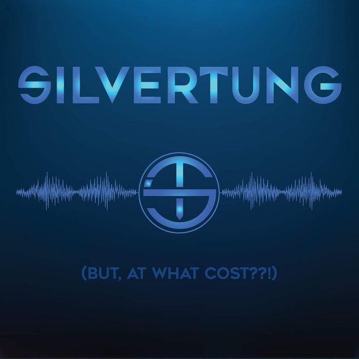 Silvertung - But, At What Cost?!;