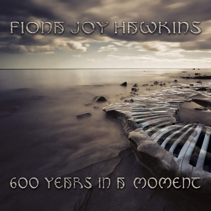 Fiona Joy Hawkins - 600 Years In A Moment;