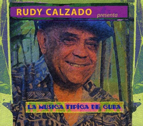 Rudy Calzado - Musica Tipica De Cuba;
