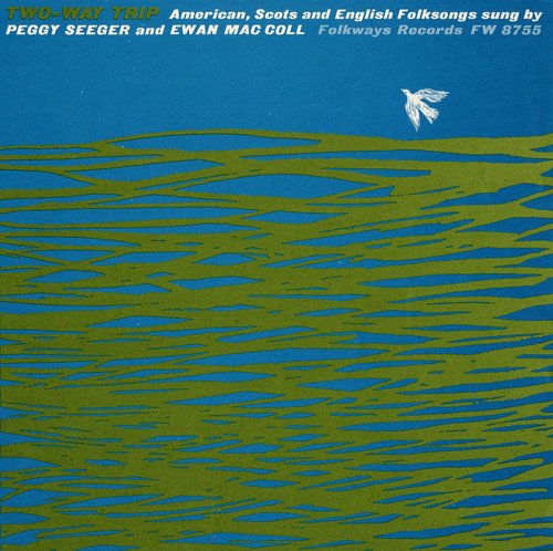 Peggy Seeger And Ewan Maccoll - Two-Way Trip;