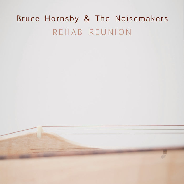 Bruce Hornsby & The Noisemakers - Rehab Reunion;