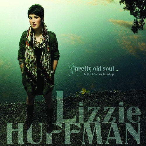 Lizzie Huffman - Pretty Old Soul;