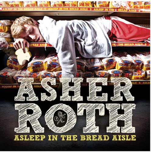 Asher Roth - Asleep In The Bread Aisle;