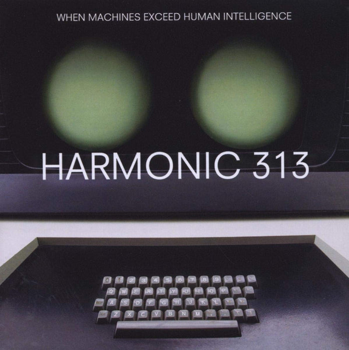 Harmonic 313 - When Machines Exceed Human Intelligence;