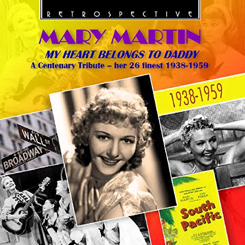 Mary Martin - My Heart Belongs To Daddy - A Centenary Tribute;