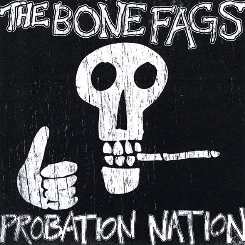 Bone Fags (The) - Probation Nation;