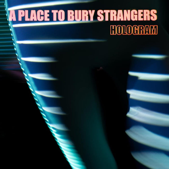 A Place To Bury Strangers - Hologram;