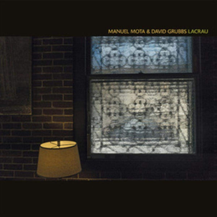 Manuel Mota / David Grubbs - Lacrau;
