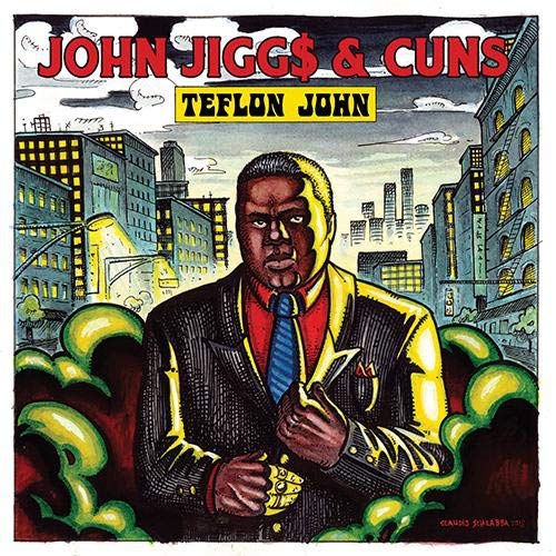 John Jiggs & Cuns - Teflon John;